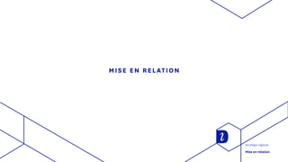MISE EN RELATION
Stratégie digitale
Mise en relation
 