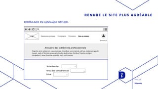 RENDRE LE SITE PLUS AGRÉABLE
FORMULAIRE EN LANGUAGE NATUREL
Reco. UX
Site web
 