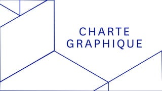 CHARTE
GRAPHIQUE
 