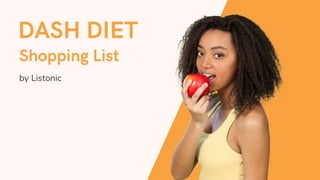 DASH DIET
by Listonic
Shopping List
 