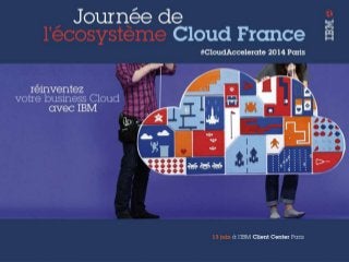 Intégrer SoftLayer et le SaaS dans ses offres Cloud [#CloudAccelerate 13/06/2014 @ IBM CC Paris]