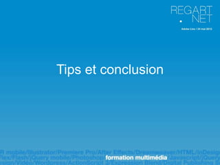 Tips et conclusion
 