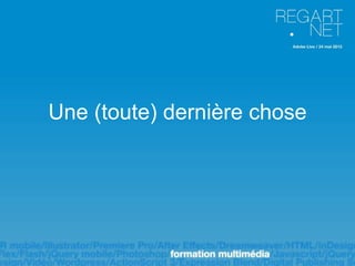 Une (toute) dernière chose
 