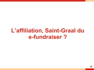 L’affiliation, Saint-Graal du e-fundraiser ? 