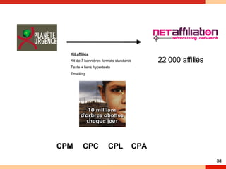 22 000 affiliés Kit affiliés   Kit de 7 bannières formats standards Texte + liens hypertexte Emailing CPL CPC CPM CPA 