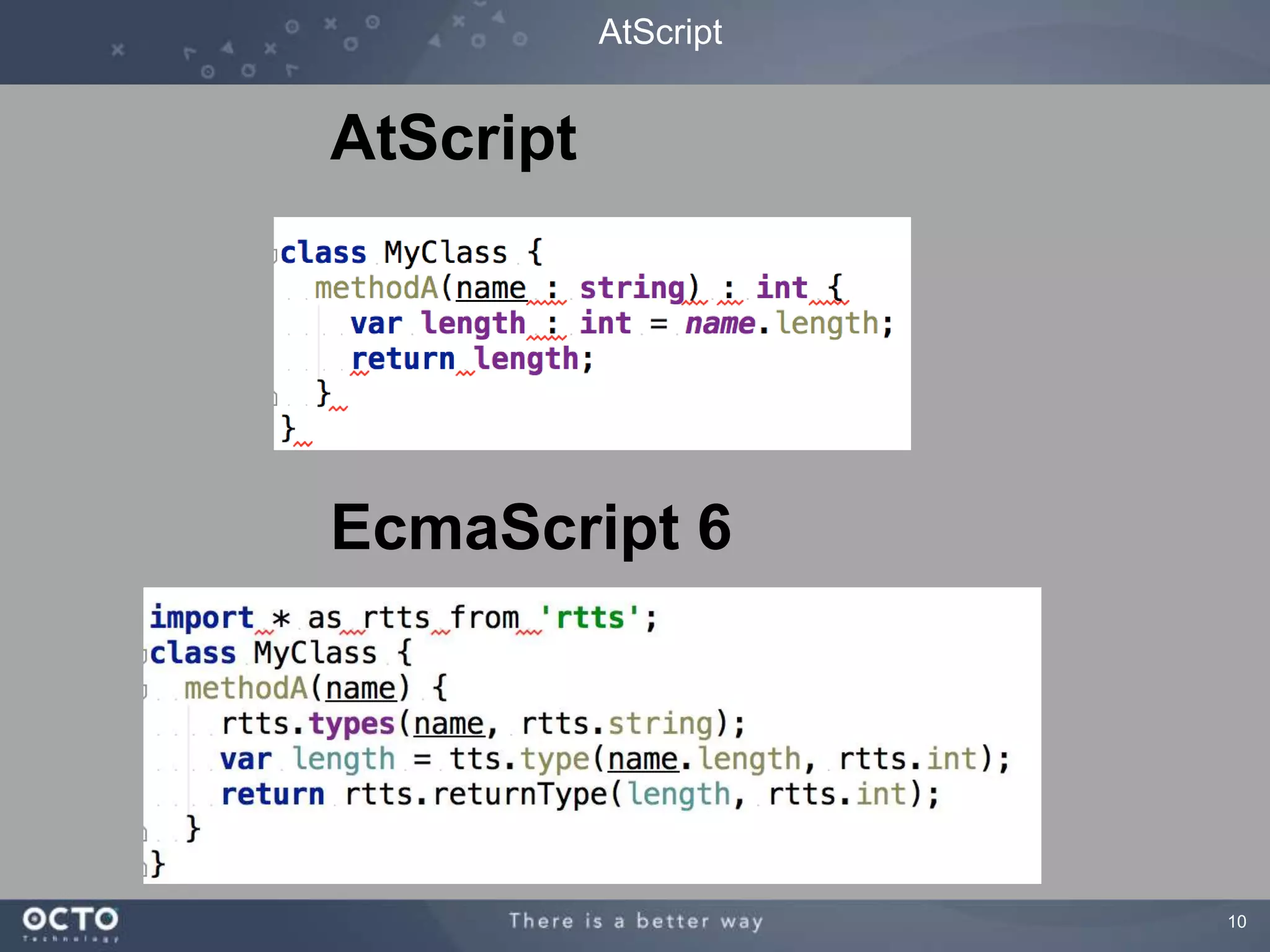 10 
AtScript 
AtScript 
EcmaScript 6 
 