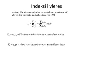 Indeksi i vleres cmimet dhe vleren e dukurise ne periudhen raportuese =V1,  vleren dhe cmimet e periudhes baze me = V0 