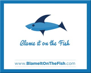 BlameItOnTheFish Pitch