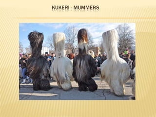 KUKERI - MUMMERS
 