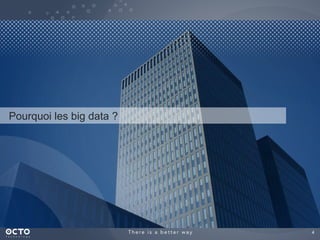 4
Pourquoi les big data ?
 