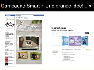 Campagne Smart « Une grande idée!... »



                     fr.smart.com
                     Produits > séries limités
 