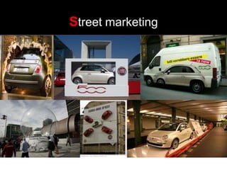 STREET MARKETING
              Street marketing
 