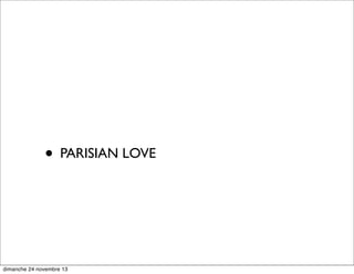 • PARISIAN LOVE

dimanche 24 novembre 13

 