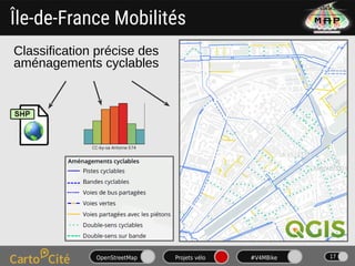 OpenStreetMap Projets vélo #V4MBike 17
Île-de-France Mobilités
Classification précise des
aménagements cyclables
CC-by-sa ...