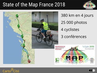 3
State of the Map France 2018
380 km en 4 jours
25 000 photos
4 cyclistes
3 conférences
 