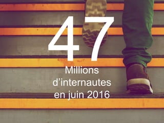 Millions
d’internautes
en juin 2016
 
