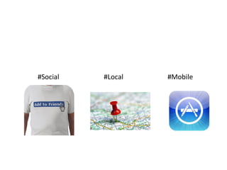 #Social   #Local   #Mobile
 