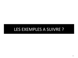 LES EXEMPLES A SUIVRE ?




                          49
 