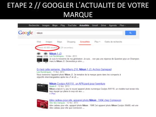 ETAPE 2 // GOOGLER L’ACTUALITE DE VOTRE
               MARQUE
 