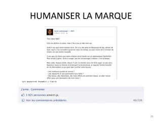 HUMANISER LA MARQUE




                      79
 