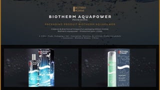 B I OTHERM AQUAPOWER 
PACKAG I NG 
PACKAGING P RODUIT B I OTHERM AQUAPOWER 
Création & direction artistique d’un packaging édition limitée. 
Biotherm Aquapower - Production pour L’Oréal 
• C i b l e : T r a d e , P a c k a g i n g • J o b : C o n c e p t i o n , D i r e c t i o n d e c r é a t i o n , P r o d u c t i o n g l o b a l e 
• A n n o n c e u r : B i o t h e r m H o m m e , L ’ O r é a l 
 