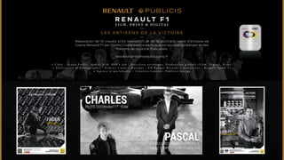 RENAULT F 1 
F I L M , P R I N T & D IG I TAL 
LES A RT I SA N S D E LA V I C TOIRE 
Réalisation de 10 visuels print interactifs et de 10 portraits vidéo d’artisans de 
l’usine Renault F1 par Dimitri Coste avec la participation du label Ed Banger et des 
Maisons de couture françaises. 
www.lesartisansdelavictoire.fr 
• C i b l e : G r a n d P u b l i c , M e d i a , B 2 B , W e b • J o b : D i r e c t i o n a r t i s t i q u e , P r o d u c t i o n g l o b a l e ( F i l m , D i g i t a l , P r i n t ) 
• R é a l i s a t i o n e t p h o t o g r a p h i e : D i m i t r i C o s t e • M u s i q u e : E D B a n g e r R e c o r d s • A n n o n c e u r : R e n a u l t S p o r t F 1 
• A g e n c e e t p a r t e n a i r e s : C r e a t i v e C o n t e n t , P u b l i c i s G a r a g e 
 