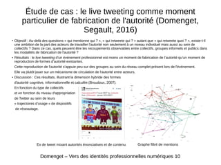 Étude de cas : le live tweeting comme moment
particulier de fabrication de l'autorité (Domenget,
Segault, 2016)
●
Objectif...