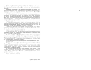 De tal suerte, la comisión opinó que en Caiza "no había rastro de escue-
la". Nuestro sobrehumano esfuerzo para sobrevivir les había pasado desa-
percibido.
Para acallar mi protesta, se me ofreció la dirección de otra escuela. Pre-
ferí volver a Warisata como simple maestro. En el Ínterin, monstruosas ca-
lumnias se acumulaban en contra mía. Aún ahora subsisten. Y creen los
estúpidos que eso puede acallarme.
En Warisata el desastre era total. El morbo se había apoderado com-
pletamente del organismo. Elizardo fue despojado de su cargo hallándose
en México. Su esposa, Jael Oropeza, sufrió el mismo trato. Mientras tanto,
Raúl Pérez era escarnecido con saña. En la confabulación intervinieron los
ministros Solares y Otero (por ingenuidad o por qué?) haciéndose
cómplices de Donoso y sus áulicos.
¡Warisata mía!
En la época final, destellaba todavía un luminoso espíritu: el de la
maestra Anita Pérez. Después de diez años, todos los anhelos fecundos de
Warisata, todas nuestras luchas, llegaron a sintetizarse en ella. Pero en
septiembre de 1940, Anita abandonó la escuela. Fue el final.
La Cámara de Diputados se encargó de darnos el golpe de gracia, al im-
poner a un bandolero borracho en el sitial que Elizardo Pérez había honra-
do con altísima dignidad, talento y hombría.
¿Sabías esta historia, pueblo de Bolivia?
Es bien sencilla: no es más que una escuela socialista que pretendió
afrontar al régimen. No es más que un grupo de maestros -¡tan pocos!- que
tuvo la osadía de defender al indio.
¡Y ahora, acuérdate, pueblo de Bolivia! Acuérdate cómo se nos infamó y
cómo se nos arrojó! ¡Acuérdate cómo te prometieron, los simuladores,
grandes progresos, grandes reformas! ¡Y ahora ve, Warisata en ruinas,
Warisata despedazada y aniquilada! ¡Acuérdate que este drama es parte
de tu propio drama, pueblo mío ultrajado!
Por eso, ahora que sé que asestan la última puñalada a Warisata, digo:
¡Warisata mía!
Y lo digo con dolor y cólera. Porque los cuervos han concluido su festín.
Porque Warisata nunca más será la morada de poetas y artistas. Porque
nunca más tendrá maestros como nosotros. Porque nunca más podrán
llenar aquellas aulas con el aliento de grandeza, de lucha y esperanza, que
nos permitió resistir tanto tiempo.
He escrito lo que tenía que decir como ciudadano, como maestro y como
hombre. Esta página está hecha de lágrimas, desborda pasión y estalla en
cólera. Porque la Historia de Warisata es también una historia de cólera,
pasión y lágrimas.
¡Como toda historia de lucha!
La Paz, enero de 1943
30
 