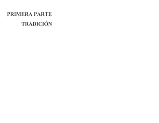 PRIMERA PARTE
TRADICIÓN
 