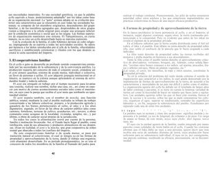sus necesidades materiales. Es una sociedad gentilicia, ya que la palabra
ayllu equivale a linaje, posteriormente adoptadlo" por los inkas como base
de su organización nacional. La "gens" aymara adopta en su evolución pos-
terior una característica que se encuentra en casi todas las sociedades hu-
manas: se compone de los miembros originarios, descendientes del grupo
familiar, y de los miembros agregados que, desprendidos de otros grupos
vienen a integrarse a la célula original para ocupar una jerarquía inferior
por la condición económica y social que se les asigna. Las formas superio-
res de organización mantienen este sistema. El Tahuantinsuyo, en cierta
manera, no es sino un ayllu desarrollado hasta su máxima expresión.
Con la evolución de la familia, el culto tQíémico deviene en culto religio-
so, impregnando de su espíritu a todas las actividades sociales. Se adora
por herencia a los ídolos introducidos por el jefe de la familia, ofreciéndoles
sacrificios y estableciendo ceremonias y rituales con los que después se
creará la casta sacerdotal del Imperio.
3. El cooperativismo familiar
En el ayllu o gens se desarrolla un profundo sentido cooperativista estimu-
lado por las necesidades de la subsistencia y de la convivencia parifica. La
producción requería del concurso de todo el conjunto social, creándose así
el ayni aimaro quechua, sistema de ayuda mutua, individual o colectiva,
en favor de personas o ayllus. El ayni adquirió jerarquía institucional en el
Inkario, se mantuvo en la colonia aunque aplicándolo al sistema de servi-
dumbre feudal y todavía subsiste.
El ayni era otorgado en trabajo por el tiempo necesario para levantar
una cosecha, realizar una siembra, techar una casa, etc., así como en espe-
cie con motivo de ciertos acontecimientos sociales tales como el matrimo-
nio, en cuyo caso la pareja que recibía el ayni tenía que retribuirlo en opor-
tunidad similar.
El ayni asumía también, con el nombre de mincka, una función
pública, estatal, mediante la cual el pueblo realizaba su tributo de trabajo
concurriendo a las labores colectivas; primero, a la producción agrícola y
ganadera de los bienes pertenecientes al culto, al inka y a los altos
dignatarios; segundo, en favor de las obras de carácter público tales como
caminos, fortalezas, terrazas de cultivo, acueductos, etc.; tercero, a obras
comunales como acequias de la localidad, viviendas, templos, etc.; y por
último, a obras de carácter social propias de la jurisdicción.
En todos los casos la alimentación corría por cuenta de la persona,
familia o institución favorecida. Así, el Estado hacía llegar al pueblo, como
retribución, ropa de sus almacenes y productos alimenticios de sus despen-
sas. (Eran en realidad, el ayni y la mincka, una gran cooperativa de orden
estatal que abarcaba a todos los confines del Imperio.
De este cooperativismo familiar o de ayuda mutua, se pasa por
transición natural al colectivismo, el cual se integra ya en las formas de
propiedad y aprovechamiento de la tierra, dando al trabajo una organiza-
ción altamente desarrollada. En su período protopjasmático, no es sino el
concurso de todos los miembros de la familia al llamado del padre para
42
realizar el trabajo cotidiano. Posteriormente, los jefes de ayllus asumieron
autoridad sobre otros núcleos a los que sometieron imponiéndoles sus
prácticas colectivistas en busca de una mayor eficacia productiva.
4. Formas de propiedad y de aprovechamiento de la tierra
En la época preinkaica la tierra pertenecía al ayllu, y en el Imperio, al
monarca, según algunos cronistas; según otros, la tierra continuaba per-
teneciendo a la comunidad. Pero es evidente que antes de los inkas no
existía el régimen de la propiedad_privada.
En el Inkario sabemos que la tierra estaba distribuida entre el Sol (el
culto), el inka y el pueblo. Este último no tenía derecho de propiedad sobre
ella, sino sobre el usufructo de la parcela que le fuera asignada a cada
individuo.
La élite tenía derecho de propiedad sobre las tierras recibidas del
monarca y podía dejarlas en herencia a sus descendientes.
Tanto la élite como el pueblo tenían derecho al aprovechamiento colec-
tivo de abrevaderos, vertientes, bosques, etc. Además, como señala Bau-
din, "existían otros bienes comunes a los indios: sal marina, pescados, fru-
tos y árboles salvajes, fibras de plantas vegetales, etc.".
Las casas, el cerco, los utensilios, la ropa y otros enseres, constituían la
propiedad privada.
Es en la solución del problema del suelo donde culmina el sentido de
organización que caracterizó a los indios, lo cual queda demostrado por la
implantación de formas de aprovechamiento de la tierra, de acuerdo a las
características y necesidades de un país tan difícil y pobre como el andino.
La organización agraria del ayllu ha debido ser el resultado de largos años
de labor continua y paciente, si se tiene en cuenta la inmensa variedad de
tierras así como la necesidad de hacer un reparto que fuese justo y equita-
tivo. Las unidades agrarias sobre las que se basó este sistema, fueron el
tupu, la sayona y la aynoka, sobre las que se pudo sistematizar los culti-
vos, organizar el agro, superar su rendimiento, extender las superficies
laborales y, en fin, asegurar la subsistencia del pueblo. Estudiemos por
separado cada una de estas tres unidades:
E I t u p u ^ ^ ^ ^ ^ ^ í t ^ y ^ . i < ~ - v - - ^ ^ ^ $ ^ ;
La palabra tupu es aymara y tiene dos acepciones: significa medida y re-
presenta a la unidad, ya sea de longitud, de volumen o de peso. Un carga
de papas se llama, de este modo, maya tupu choke; diez leguas, tunca
tupu, etc.
El tupu era la unidad agraria de la familia; estaba integrado por tantas
parcelas como calidades de tierra había en el ayllu. Cuando los cronistas
afirman que el Inka daba un tupu a una persona, quiere decir que ésta
recibía una serie de unidades distintas de tierra, cuya producción fuese
suficiente para su subsistencia individual; el tupu no es, por consiguiente,
una parcela continua, residiendo su eficacia, precisamente, en su disconti-
nuidad.
43
Í
 