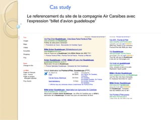 Cas study
Le referencement du site de la compagnie Air Caraïbes avec
l’expression “billet d’avion guadeloupe”
 