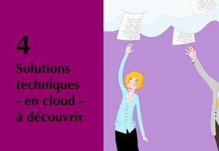 23
Un problème de compétences
4
Solutions
techniques
- en cloud -
à découvrir
Un problème de compétences
4
Solutions
techniques
- en cloud -
à découvrir
 