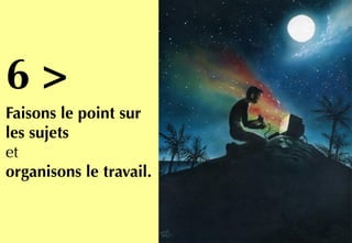 31
Et nos interventions
dans les collèges
qui visent à
encourager le
développement de
projets d'éducation
aux médias.
77 collèges
570 heures d'intervention
6 >
Faisons le point sur
les sujets
et
organisons le travail.
 