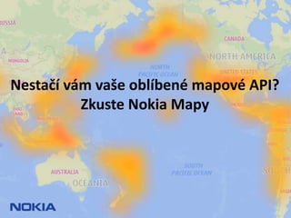 Nestačí vám vaše oblíbené mapové API?Zkuste Nokia Mapy 