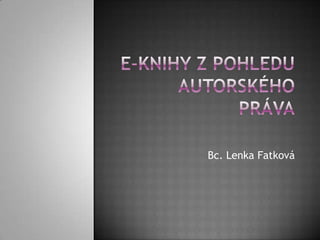 Bc. Lenka Fatková
 