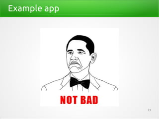 Example app




              23
 