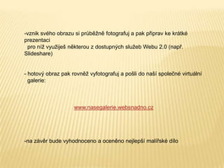  Ploché štětce (nejlépe z přírodních materiálů), vel. 2 až 8