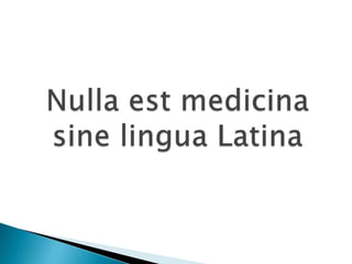 Nullaestmedicina sine lingua Latina 