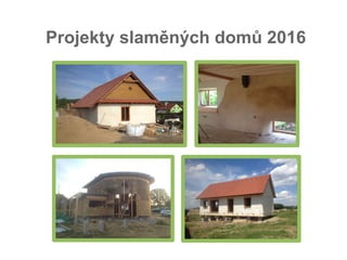 Projekty slaměných domů 2016
 