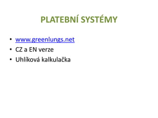 PLATEBNÍ SYSTÉMY
• www.greenlungs.net
• CZ a EN verze
• Uhlíková kalkulačka
 