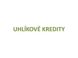 UHLÍKOVÉ KREDITY
 
