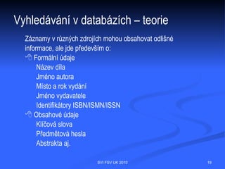 Fondy e-zdrojů na FSV

  Dále je uživatelům k dispozici tzv. digitální knihovna. Do ní jsou ukládány
  neskenované noviny minulých desetiletí (Lidové noviny, Duch novin aj.). Databáze
  je postupně doplňována o další roky i tituly, přístupná je na adrese
  http://katalog.fsv.cuni.cz/digitalniknihovna, pouze však v prostorách knihovny FSV
  Hollar.




                                  SVI FSV UK 2010                                 19
 