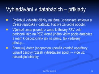 Vyhledávání v databázích – příklady




                SVI FSV UK 2010       36
 