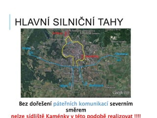 HLAVNÍ SILNIČNÍ TAHY
Bez dořešení páteřních komunikací severním
směrem
 