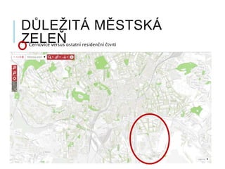 DŮLEŽITÁ MĚSTSKÁ
ZELEŇČernovice versus ostatní residenční čtvrti
 