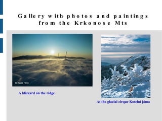 Gallery with photos and paintings from the Krkonose Mts A blizzard on the ridge At the glacial cirque Kotelní jáma 