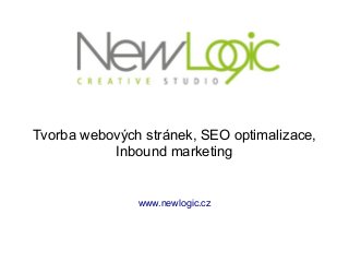 Tvorba webových stránek, SEO optimalizace,
           Inbound marketing


               www.newlogic.cz
 