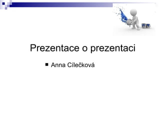 Prezentace o prezentaci ,[object Object]