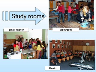 Music Workroom Small kitchen Study rooms 