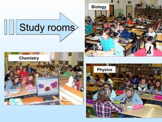 Biology Physics Chemistry Study rooms 